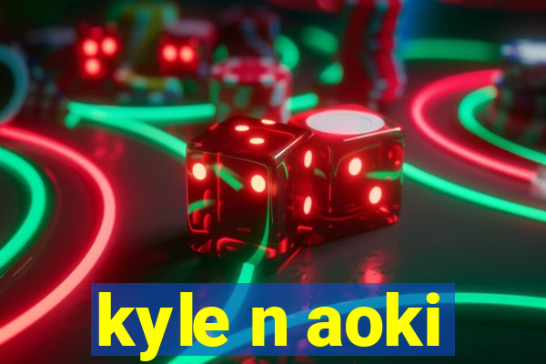kyle n aoki